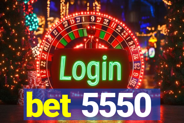 bet 5550